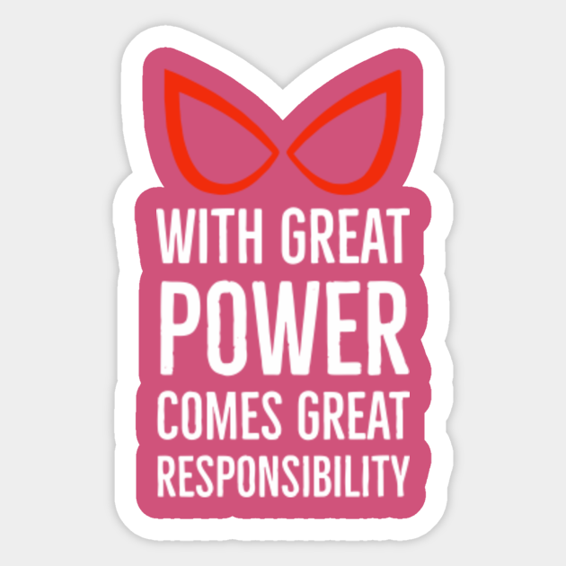 with great power comes great responsibility With Great Power Comes